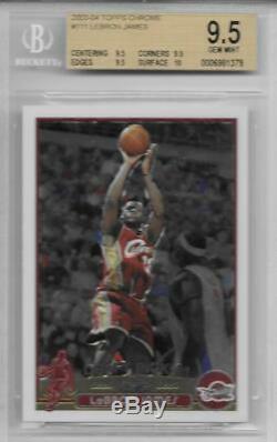 2003-04 Lebron James Topps Chrome RC. BGS 9.5 Gem Mint withall 9.5 & 10 subs